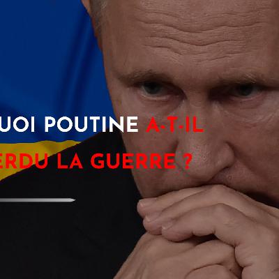 Pourquoi Poutine a-t-il déjà perdu la guerre ?