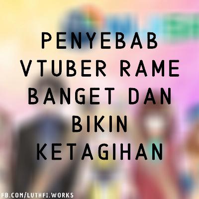 Penyebab Vtuber Rame Banget Dan Bikin Ketagihan