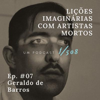 #07: Geraldo de Barros #07: Geraldo de Barros