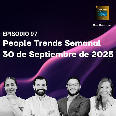People Trends Semanal 30 de septiembre de 2025 E.97 People Trends Semanal 30 de septiembre de 2025 E.97