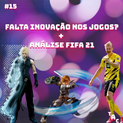 Triple A Cast #15 – Está faltando inovação nos jogos? + Análise FIFA 21
