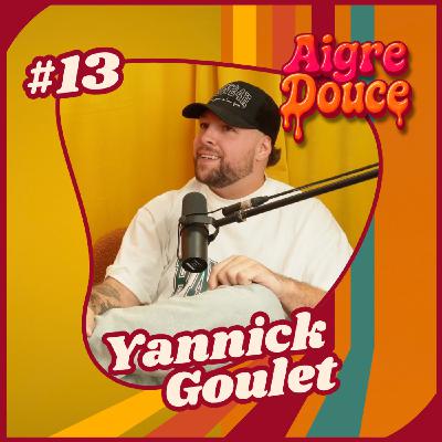 Aigre-Douce Podcast #13 Les dualités de Yannick Goulet - L’histoire d’un retour à la vie.