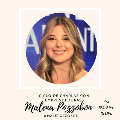 30 - Charlas con Emprendedoras: Malena Pozzobon