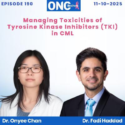 Managing Toxicities of Tyrosine Kinase Inhibitors (TKI) in CML - Drs. Onyee Chan & Fadi Haddad Managing Toxicities of Tyrosine Kinase Inhibitors (TKI) in CML - Drs. Onyee Chan & Fadi Haddad