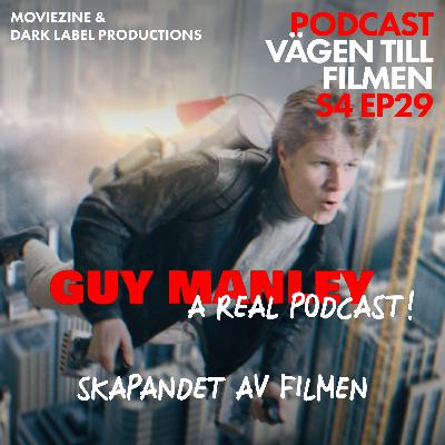 S4 EP29 Guy Manley - A Real Podcast - Skapandet av filmen med Nattkomik