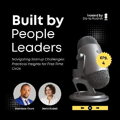 #4 Navigating Startup Challenges: Practical Insights for First-Time CEOs with Davidson Oturu