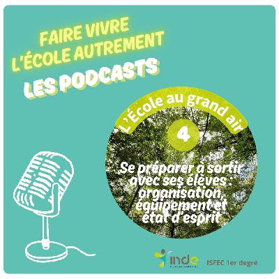 🎧 L'ECOLE AU GRAND AIR - Épisode 4 - Se préparer à sortir avec ses élèves : organisation, équipement et état d’esprit