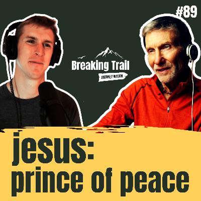 #89 – Jesus, the Prince of Peace