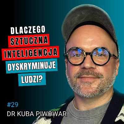 Jak Algorytmy Kreują Twoją Rzeczywistość? AI, Kontrola, Technologia - dr Kuba Piwowar #29