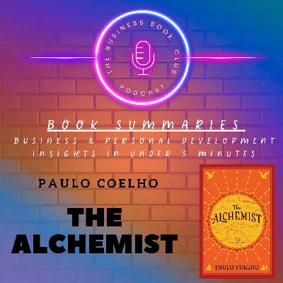 The Alchemist by Paulo Coelho – How to Find and Follow Your True Purpose - A Business Book Club Series