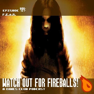 [PREVIEW] Watch Out for Fireballs! 494: F.E.A.R. (Premium)