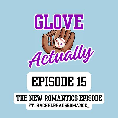 Episode 15: The New Romantics Episode (featuring RachelReadsRomance_)