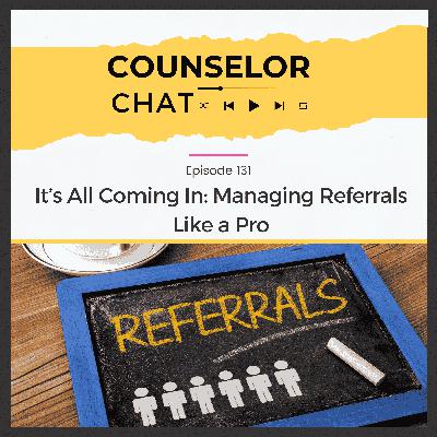 131.  It’s All Coming In: Managing Referrals Like a Pro
