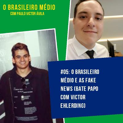 #05 - O Brasileiro Médio e as FAKE NEWS (bate papo com Victor Ehlerding) #05 - O Brasileiro Médio e as FAKE NEWS (bate papo com Victor Ehlerding)