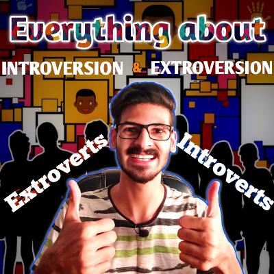 Everything about INTROVERTS & EXTROVERTS - Digital Psychology