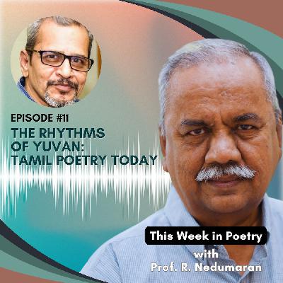Episode 11 - The Rhythms of Yuvan: Tamil Poetry Today Episode 11 - The Rhythms of Yuvan: Tamil Poetry Today