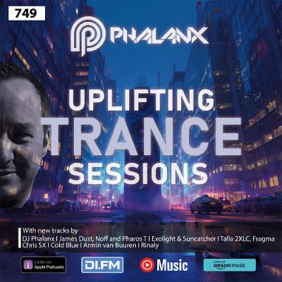 Uplifting Trance Sessions EP. 749 with DJ Phalanx 😎 (Trance Podcast)