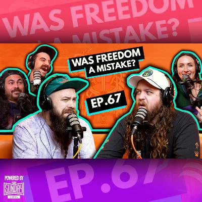 067 - Was Freedom a Mistake?