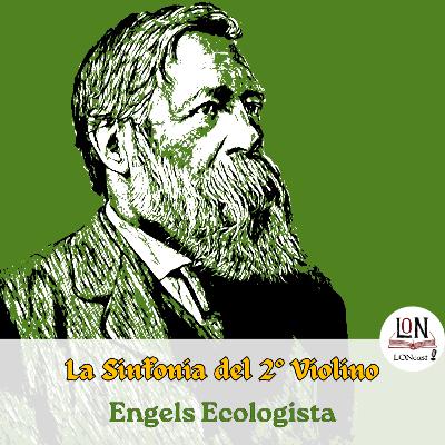 La Sinfonia del Secondo Violino - 5. Engels Ecologista
