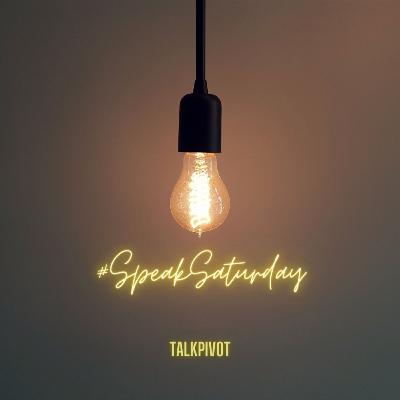#37 TalkPivot: #SpeakSaturday! #37 TalkPivot: #SpeakSaturday!