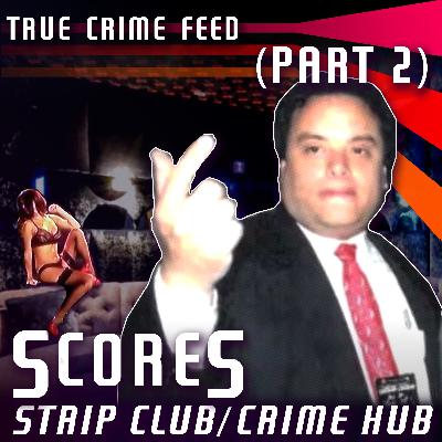 "Scores": Strip Club /Crime Hub (PART 2)