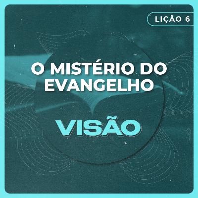 Visão #6 | O Mistério do Evangelho