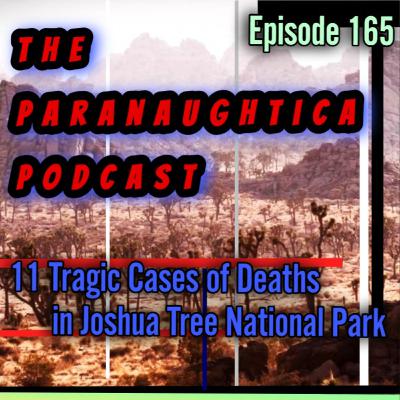 Episode 165. 11 Tragic Deaths in Joshua Tree National Park Episode 165. 11 Tragic Deaths in Joshua Tree National Park