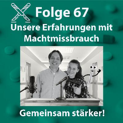 Folge 67 - Unsere Erfahrungen mit Machtmissbrauch -