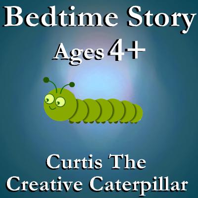 Bedtime Story About About The Power Of Positive Thoughts And Beliefs - For Kids and Grown-Ups (Ages 4+) - "Curtis The Creative Caterpillar" - by Adam Oakley, read in English Bedtime Story About About The Power Of Positive Thoughts And Beliefs - For Kids and Grown-Ups (Ages 4+) - "Curtis The Creative Caterpillar" - by Adam Oakley, read in English