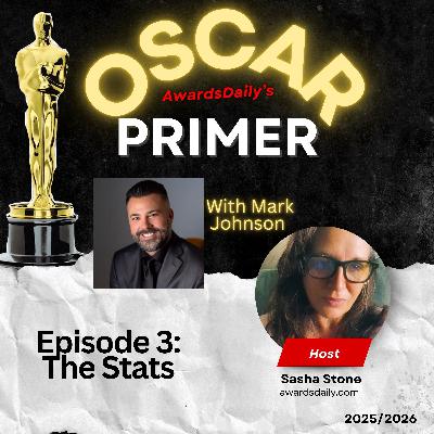 2026 Oscars: Oscar Primer Episode 3 - the Stats with Special Guest Mark Johnson