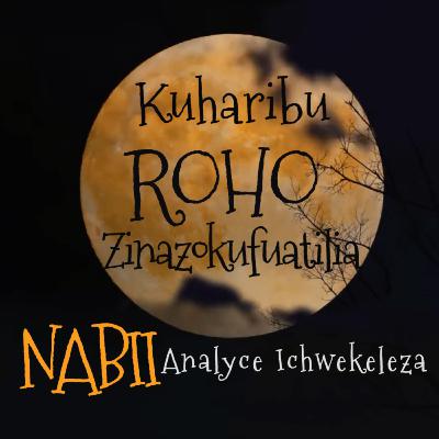 Kuharibu Roho Zinazo Tufatilia - Nabii Analyce Ichwekeleza.