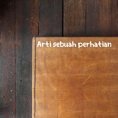 Arti Sebuah Perhatian - #Cerit Cerita