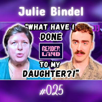 Julie Bindel: Shocking Stories From the Victims of Youth Gender Medicine #025