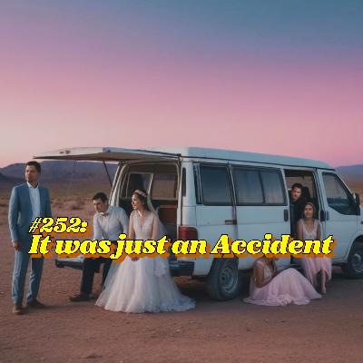 #252: It was just an Accident #252: It was just an Accident