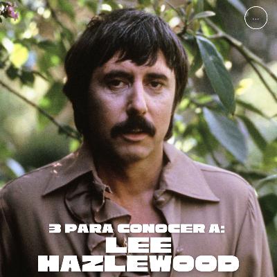 3 para conocer a: Lee Hazlewood