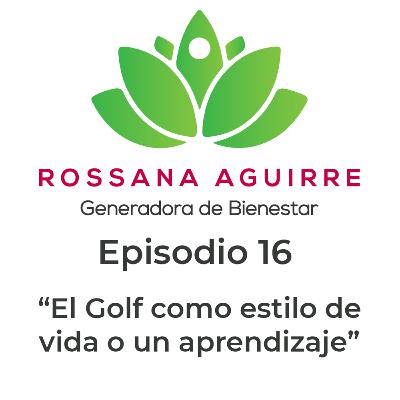 Episodio 16 - Podcast Generadores de Bienesatar "El Golf como estilo de vida o un aprendizaje" Episodio 16 - Podcast Generadores de Bienesatar "El Golf como estilo de vida o un aprendizaje"