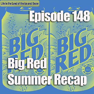 # 148 Big Red Summer Recap # 148 Big Red Summer Recap