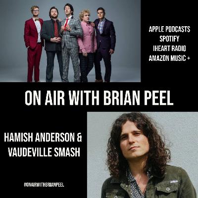 On Air with Brian Peel + Hamish Anderson & Vaudeville Smash