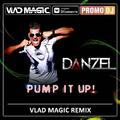 Danzel - Pump It Up 2024 (Vlad Magic remix)