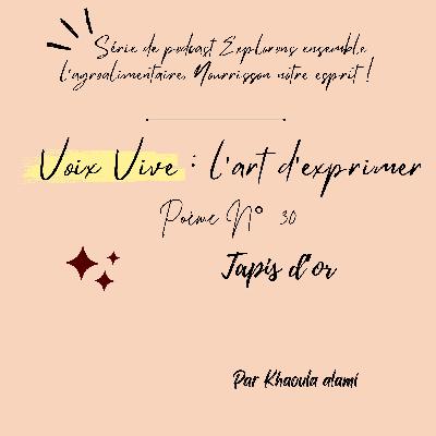 Poème N°30 : Tapis d’or