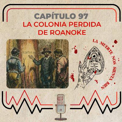 Capítulo 97 - La Colonia Perdida de Roanoke