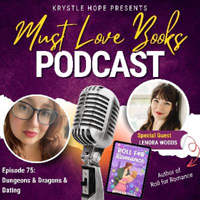 75. Dungeons & Dragons & Dating with Lenora Woods, ROLL FOR ROMANCE