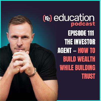 Episode 111: The Investor Agent — How to Build Wealth While Building Trust