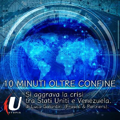 Episode 301: Si aggrava la crisi tra Stati Uniti e Venezuela.