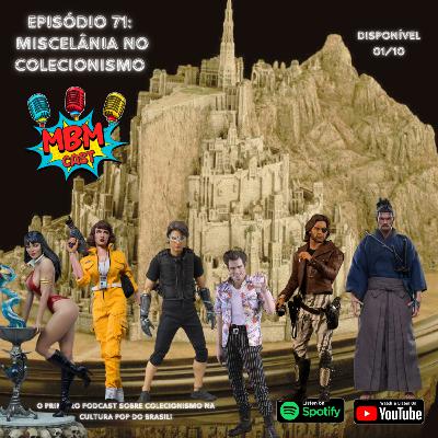 MBM Cast – Episódio 71: Miscelância no Colecionismo MBM Cast – Episódio 71: Miscelância no Colecionismo