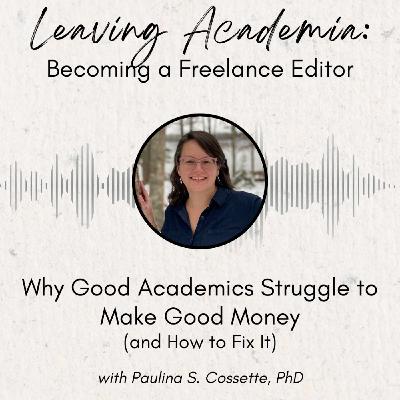 Why Good Academics Struggle to Make Good Money (and How to Fix It) Why Good Academics Struggle to Make Good Money (and How to Fix It)