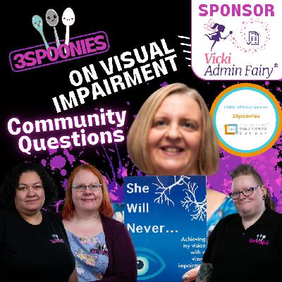 3Spoonies on Visual Impairment: Community Questions
