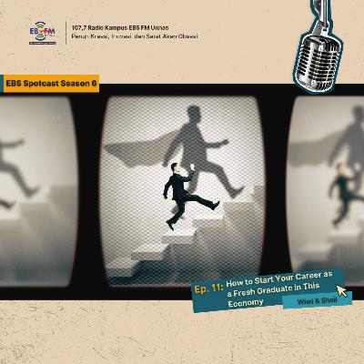 S6. Ep. 11 - How to Start Your Career as a Fresh Graduate in This Economy S6. Ep. 11 - How to Start Your Career as a Fresh Graduate in This Economy