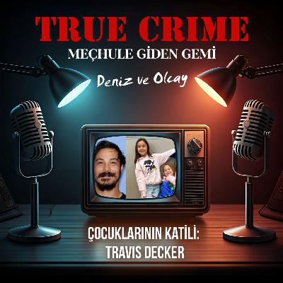 Çocuklarının Katili: Travis Decker