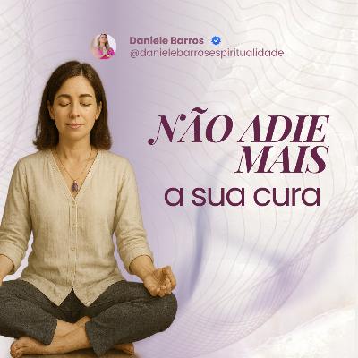 NÃO ADIE MAIS A SUA CURA